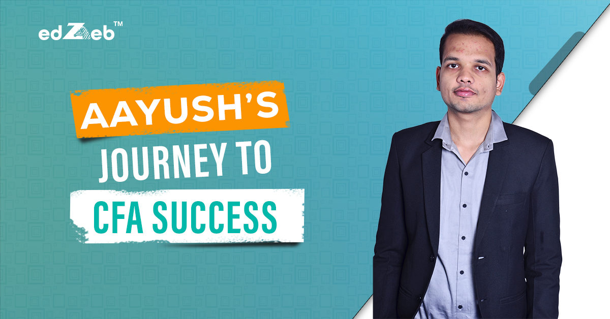 Aayush’s CFA Journey with edZeb